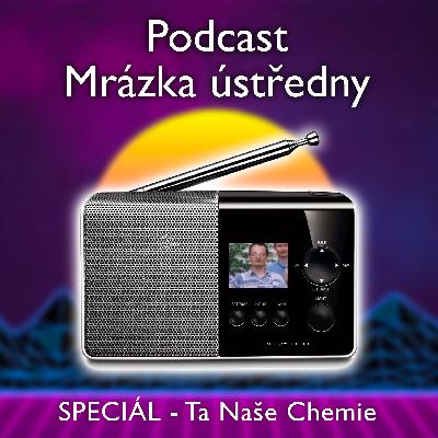 Mrázek ústředna: SPECIÁL – Ta Naše Chemie