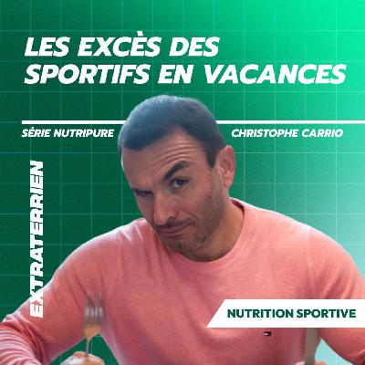 Les excès des sportifs en vacances – CHRISTOPHE CARRIO