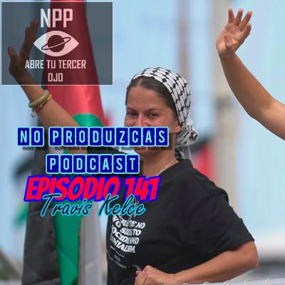 NO PRODUZCAS PODCAST - 141 TRAVIS KELCE