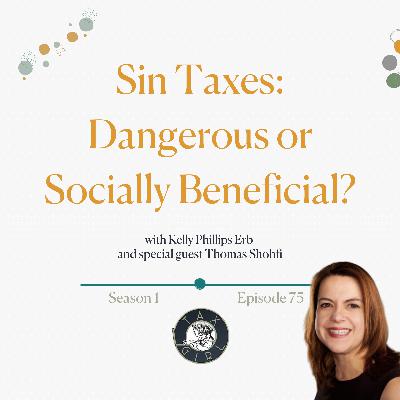 75: Sin Tax Scandal? The Hidden Underbelly of these Buzzy Excise Taxes