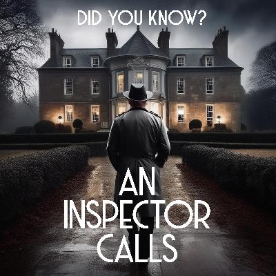 7. An Inspector Calls | Did You Know?