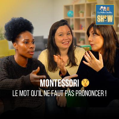 Que se cache t-il derrière la pédagogie Montessori ? - Les Petites Canailles Show