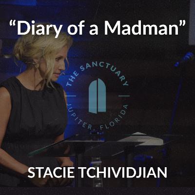 Diary of a Madman | Stacie Tchividjian