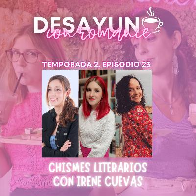 Chismes literarios con Irene Cuevas