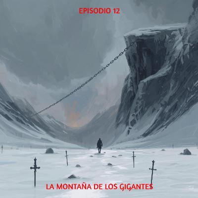 Ep. 12 – La Montaña De Los Gigantes. Sacrificio, Fuego y Pecado Original Del Árbol Áureo Ep. 12 – La Montaña De Los Gigantes. Sacrificio, Fuego y Pecado Original Del Árbol Áureo