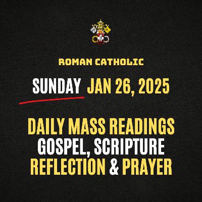 Roman Catholic Mass Readings for Today (Sunday - Jan 26, 2025), Daily Gospel, Reflection & Prayer Roman Catholic Mass Readings for Today (Sunday - Jan 26, 2025), Daily Gospel, Reflection & Prayer