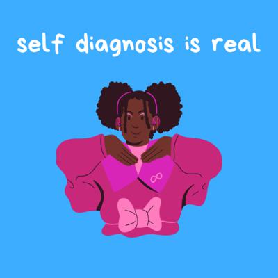 self diagnosis is real (discovering neurodivergence) self diagnosis is real (discovering neurodivergence)