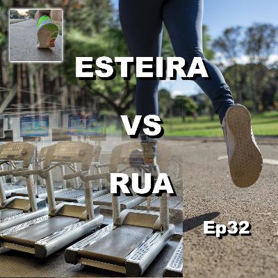 Ep32 Vamos treinar na esteira ou na rua?