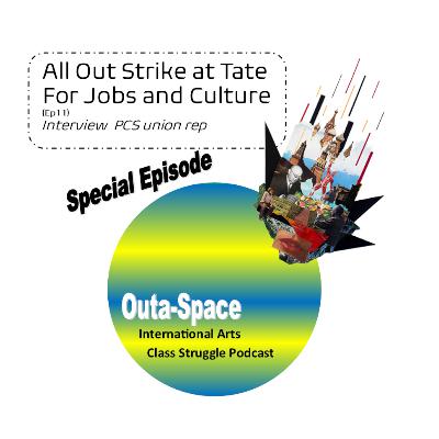 All out strike at Tate for jobs and Culture (Ep 11)