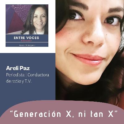 33 · Generación X, ni tan X con Areli Paz 33 · Generación X, ni tan X con Areli Paz