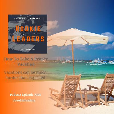 108 - How To Take A Proper Vacation