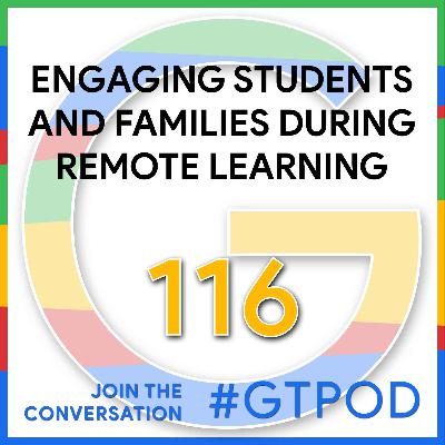 Engaging Students and Families During Remote Learning - GTP116