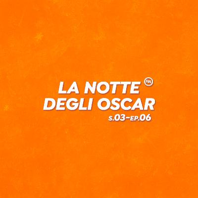 S3-Ep.6 "La notte degli Oscar"
