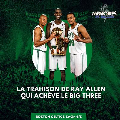 Quand la "trahison" de Ray Allen achevait le Big Three Quand la "trahison" de Ray Allen achevait le Big Three
