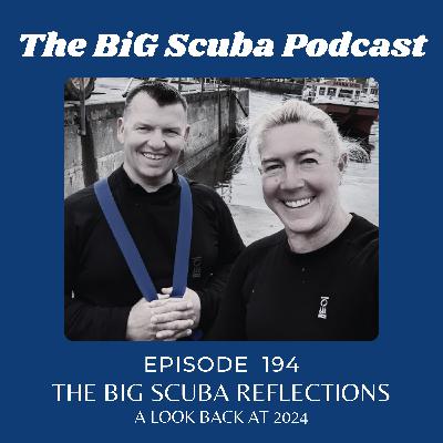 Episode  194   The BiG Scuba Reflections