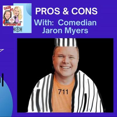 Season 5 Episode 20: “Pros and Cons” with Jaron Myers.