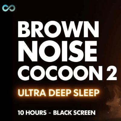 Brown Noise Cocoon 2 — Ultra Deep Sleep & Healing | 10 Hours Black Screen (Handmade, No Ads)