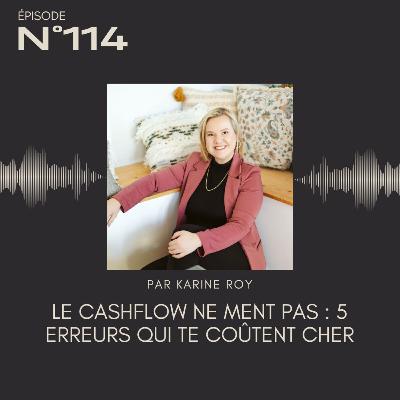114 - Le cashflow ne ment pas : 5 erreurs qui te coûtent cher 114 - Le cashflow ne ment pas : 5 erreurs qui te coûtent cher
