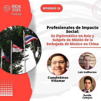 Profesionales de Impacto Social, Ex Diplomático en Asia y Subjefe de Misión de la Embajada de Mexico en China, Social Steps #13