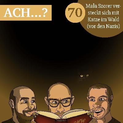 70 – Mala Szorer versteckt sich mit Katze im Wald (vor den Nazis)