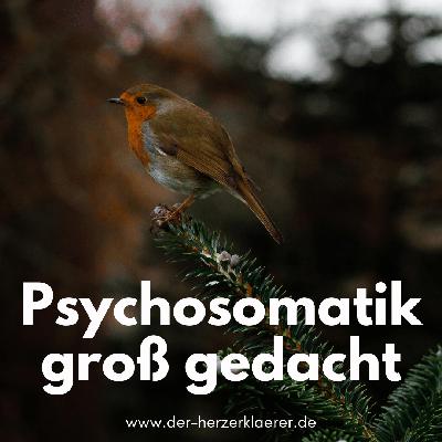 Psychosomatik groß gedacht