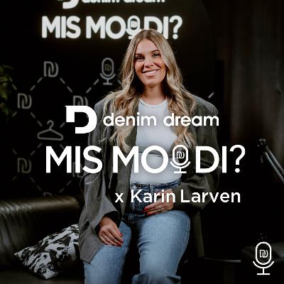 #32 Karin Larven – kui mitte miski ei tule üleöö, 5 aastat vaikimist ja uus elu emana