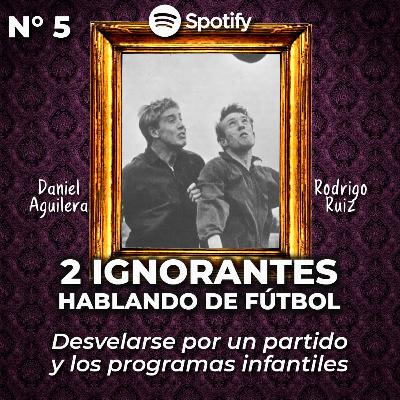 Cap. 5 - Desvelarse por un partido y los programas infantiles.