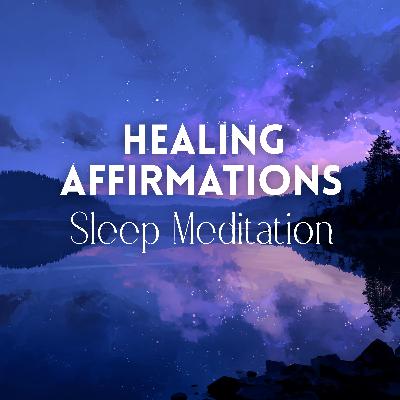 Healing Affirmations Sleep Meditation Healing Affirmations Sleep Meditation