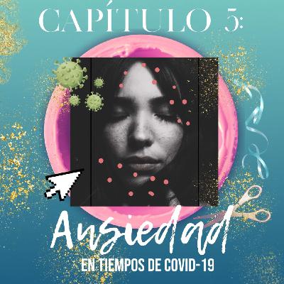 Capítulo 5: Ansiedad en tiempos de COVID