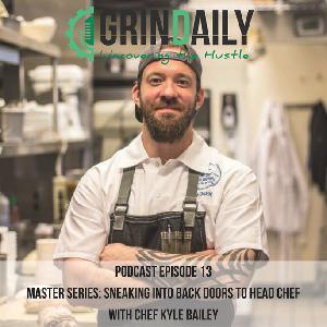 Episode 13 – Master Series: From Sneaking into Back Doors to Head Chef, with Chef Kyle Bailey