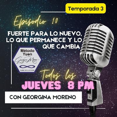 T.3 Episodio 10. Fuerte para lo nuevo, lo que permanece y lo que se queda