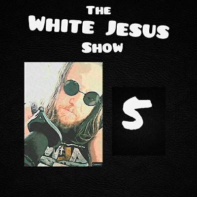 White Jesus Show #5