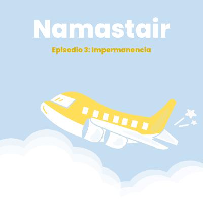 Episodio 3: Impermanencia