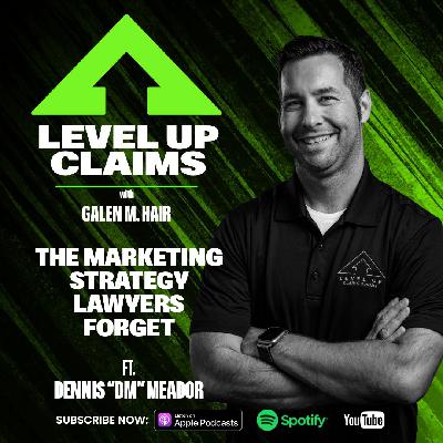 The Marketing Strategy Lawyers Forget with Dennis "DM" Meador - Episode 164