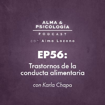 EP56: Trastornos de la conducta alimentaria con Karla Chapa EP56: Trastornos de la conducta alimentaria con Karla Chapa