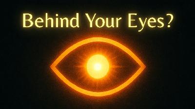 Behind Your Eyes? (Rev. Mike Loomis) Behind Your Eyes? (Rev. Mike Loomis)