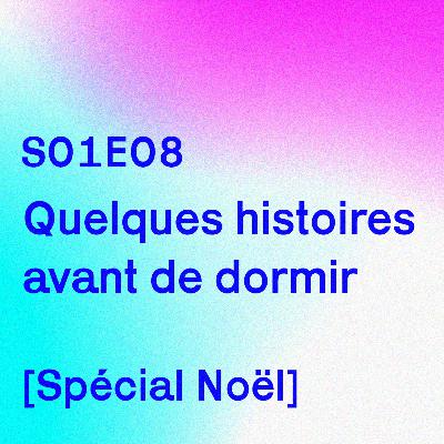 S01E08 - Quelques histoires avant de dormir [Spécial Noël]