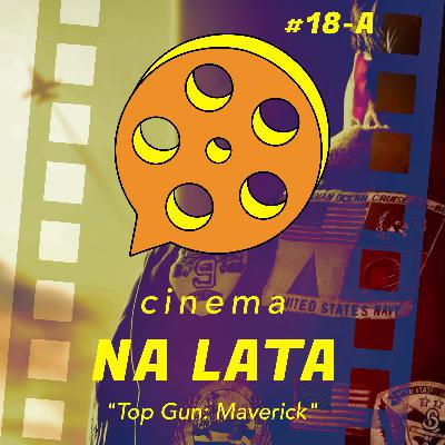 #18 - Top Gun: Maverick - LADO A