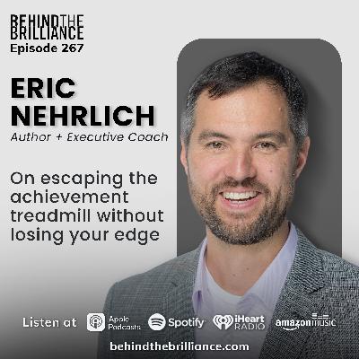 267 Eric Nehrlich on How to Shape the Next Chapter of Your Career (When You're Already Successful)