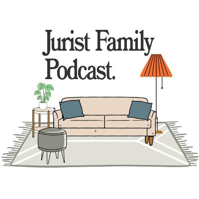 Jurist Family Podcast /// Episode 9