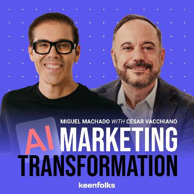 #9 - AI Revolution in Client-Agency Partnerships | César Vacchiano, Scopen CEO on Future Marketing ROI