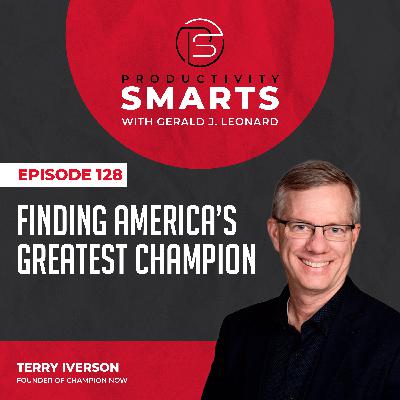 Episode 128 - Finding America's Greatest Champion with Terry Iverson
