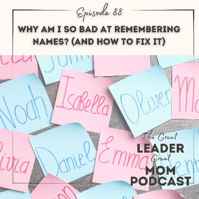 88 Why Am I So Bad at Remembering Names? (And How to Fix It)