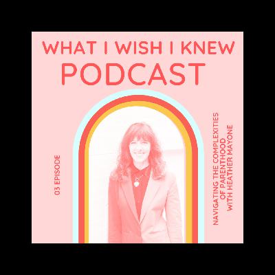 Navigating the Complexities of Parenthood with Heather Mayone