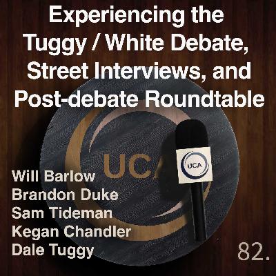 82. Experiencing the Tuggy/White Debate, Street Interviews, and Post-debate Roundtable