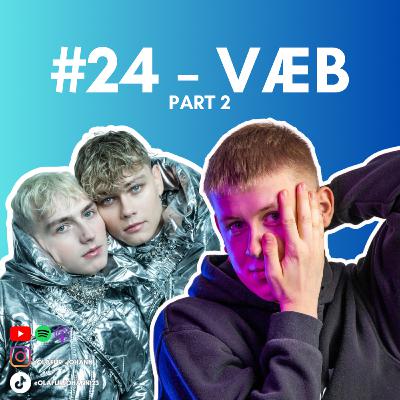 #24 - VÆB PART 2