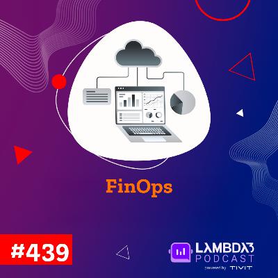 Lambda3 Podcast 439 - FinOps