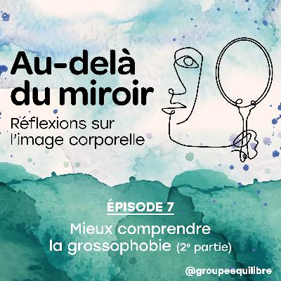Épisode 7 : Mieux comprendre la grossophobie (2e partie)