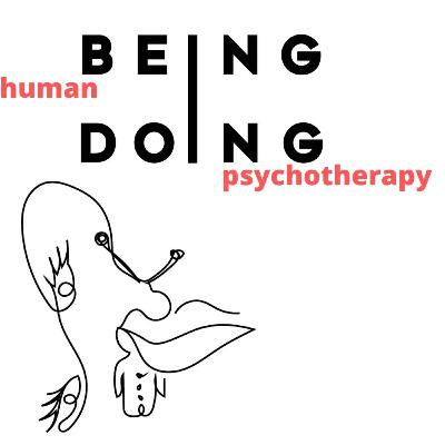 Being Human and Doing Psychotherapy | Episode 45: Pauline Peck - Pauline's guide for working with immigrant experience