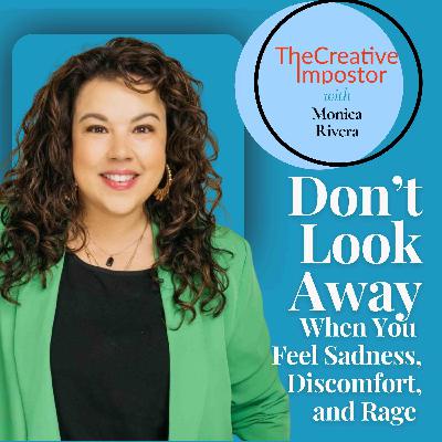 Don't Look Away When You Feel Sadness, Discomfort, and Rage with Monica Rivera, You Wanna Do What?! Don't Look Away When You Feel Sadness, Discomfort, and Rage with Monica Rivera, You Wanna Do What?!